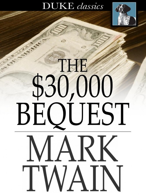 Titeldetails für The $30,000 Bequest nach Mark Twain - Verfügbar